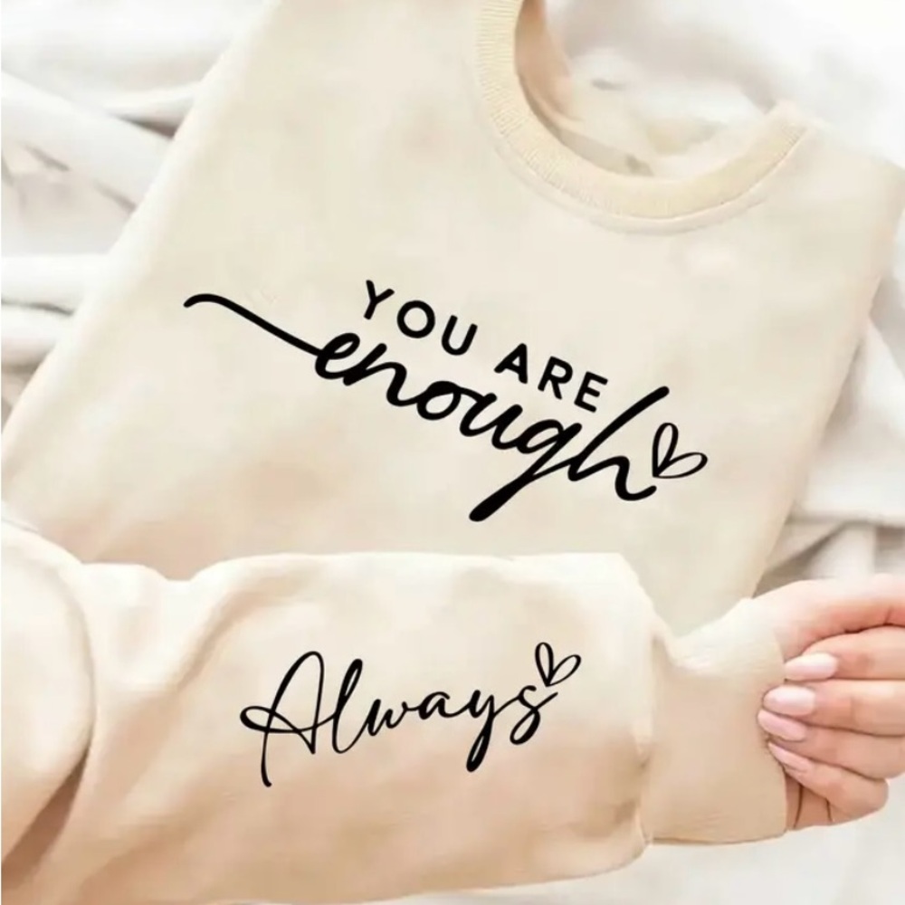 Sweater with Inspirational Print “You Are Enough” Various Colors and Sizes.